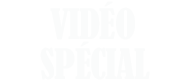 Vidéo spécial